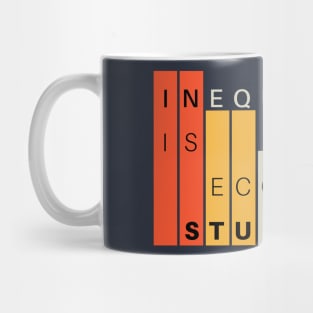 Inequality is economic stupidity Mug